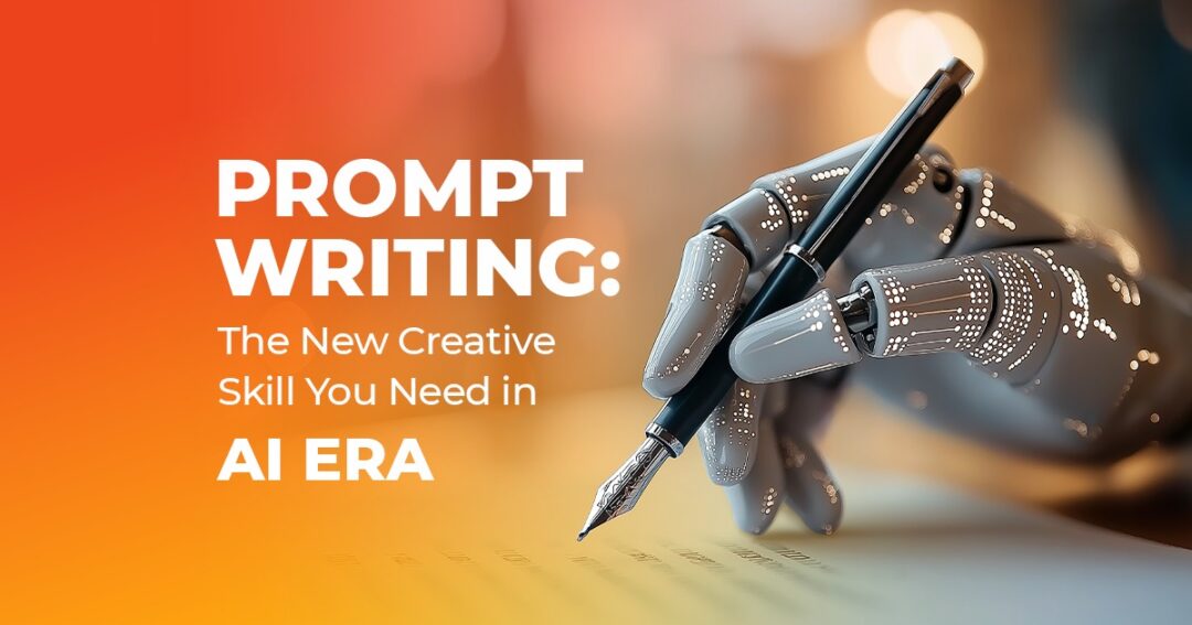 Prompt Writing: The New Creative Skill You Need in the AI Era